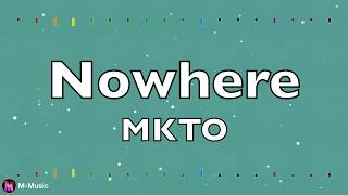 MKTO  Nowhere Lyric video [upl. by Maynord900]