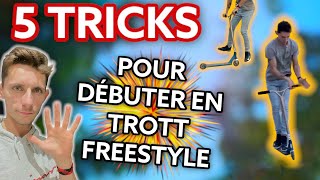 5 TRICKS FACILE EN TROTT FREESTYLE DÉBUTANT en 10min tuto fr [upl. by Wahl942]