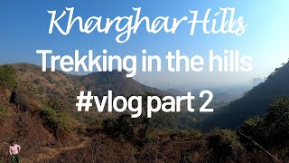 Kharghar Hills Trekking VLOG  Trek with kids  Explore Nature  GoPro  Navi Mumbai  4k 60 FPS [upl. by Warila]