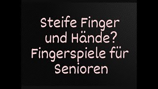 Steife Finger und Hände Dann haben wir hier genau das Richtige Fingerspiele für Senioren [upl. by Modern]