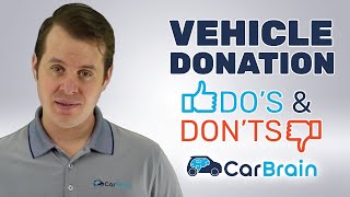 DONATE A CAR TO CHARITY THE DOS AND DONTS  CarBraincom [upl. by Lallage265]