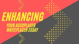 Enhancing Your Accuplacer® Writeplacer® Essay [upl. by Py]