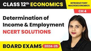 Determination of Income amp Employment  NCERT Solutions  Class 12 Economics Chapter 4  CBSE 202425 [upl. by Philander]