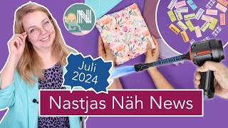 Nastjas Näh News Juli 2024 Sommerstoffe Schnitte und Näh Gadgets [upl. by Isma386]