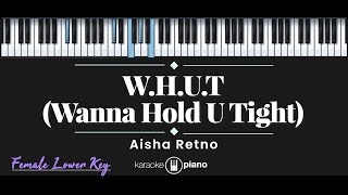 WHUT Wanna Hold U Tight – Aisha Retno KARAOKE PIANO  FEMALE LOWER KEY [upl. by Czarra779]