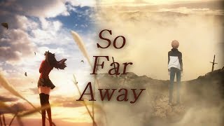 Rin x Shirou  Fate Series 「AMV」  So Far Away [upl. by Ennylhsa]