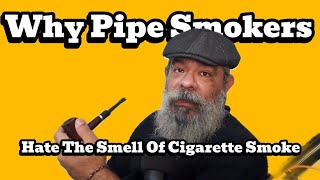 Why Pipe Smokers Hate The Smell Of Cigarette Smoke pipesmoking cigarettesmoking smokingworld [upl. by Moth]