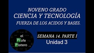 SEMANA 14 NOVENO GRADO CIENCIA Y TECNOLOGÍA FUERZA DE LOS ÁCIDOS Y BASES PARTE I [upl. by Mattson]