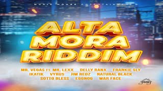 Alta Mora Riddim Mix Music House Ent  Mr Vegas Mr Lexx Delly Ranx Ginjah Ikatik Jim Redz [upl. by Fidole]