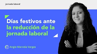 Efectos de la reducción de la jornada laboral en los días festivos [upl. by Addi]