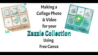 Zazzle Tutorial  Making a Collage Photo and Video for your Collection using Free Canva [upl. by Aneev]