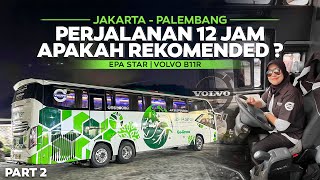 Jakarta  Palembang 12 Jam Perjalanan  Apakah Rekomended  Trip Naik Bus Epa Star Tronton Volvo [upl. by Turner]