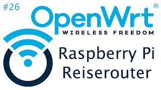 TUT OpenWrt  Ein Raspberry Pi als Reiserouter 4K  DE [upl. by Aihtak731]