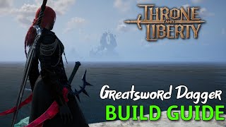 GREATSWORDDAGGER EVADE BUILD GUIDE AND WHERE TO GET IT  Throne and Liberty [upl. by Lucita]