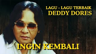 Deddy Dores  Ingin Kembali [upl. by Eelasor]