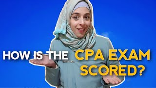 How is the CPA Exam Scored Is it Curved CPA Exam Scoring System Explained [upl. by Bullock]