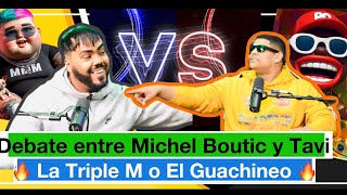 🔥🔥🚨🚨La Triple M o El Guachineo debate entre Michel Boutic y Tavi elcontenidotv 🔥🔥🚨🚨 [upl. by Chong900]