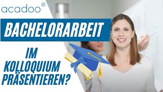 So präsentierst du deine Bachelorarbeit im Kolloquium Tipps und Hilfe von acadoo® [upl. by Llednahc904]