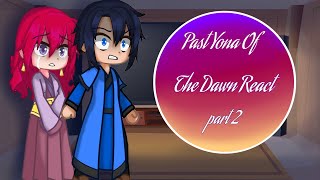 Past Yona Of The Dawn React  part 2  no part 3 [upl. by Torrin]