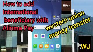 How to add International beneficiary with Alinma Pay western union money transfer [upl. by Dleifyar]