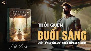 Hãy Làm Việc Này Mỗi Sáng  Thói Quen Buổi Sáng Thay Đổi Cuộc Đời Bạn  Tóm Tắt Sách [upl. by Pomcroy62]