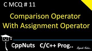 Comparison Operator With Assignment Operator  C Programming  C MCQ 11 [upl. by Tlihcox77]