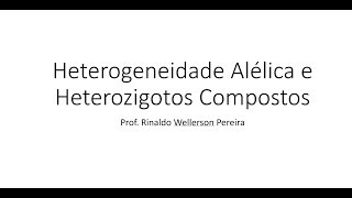 Heterogeneidade Alélica e Heterozigotos Compostos [upl. by Publus]