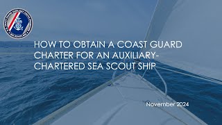 How to obtain a Coast Guard charter for an Auxiliarychartered Sea Scout Ship [upl. by Hna28]