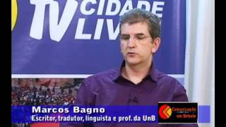 Comunicação em Debate com professor Marcos Bagno  2a de 2 partes [upl. by Anhoj282]