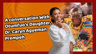 Personality Profile A Conversation With Otumfuos Daughter Dr Caryn Agyeman Prempeh DriveOnJoy [upl. by Annaihr]