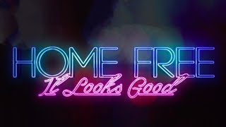 Home Free  It Looks Good Official Music Video [upl. by Meid14]