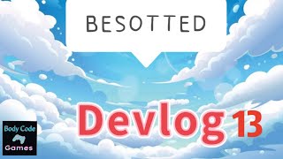 Besotted Videogame Devlog 13 [upl. by Nalniuq554]