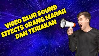 VIDEO BLUR SOUND EFFECTS ORANG MARAH DAN TERIAKAN [upl. by Selway]