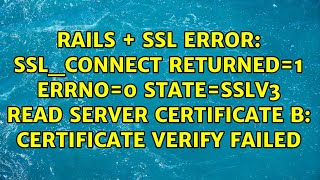 SSLconnect returned1 errno0 stateSSLv3 read server certificate B certificate verify failed [upl. by Otxis]