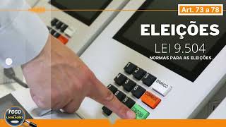 LEI 95041997  Das Condutas Vedadas aos Agentes Públicos em Campanhas Eleitorais  Artigos 73 a 78 [upl. by Aleras]