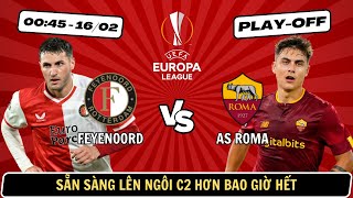 NHẬN ĐỊNH FEYENOORD vs AS ROMA  00h45  1602  CÚP C2 cùng TUẤN GIÓ [upl. by Hecklau]