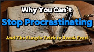 The Secret Reason You Keep Procrastinating—and How to Finally Stop [upl. by Eittel]