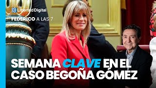 Federico a las 7 Semana clave en el caso Begoña Gómez [upl. by Sukram]