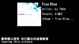 dj TAKA featAiMEE  True Blue 中英字幕 [upl. by Leblanc610]