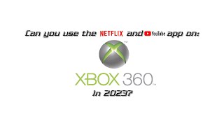 Can you still use the Netflix and YouTube app on Xbox 360 In 2023 [upl. by Notlef132]