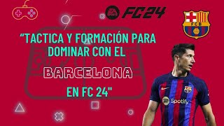 LA MEJOR FORMACION PARA EL BARCELONA EN FC 24 MEJORES TACTICAS E INSTRUCCIONES [upl. by Ylirama207]