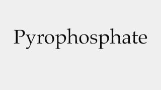 How to Pronounce Pyrophosphate [upl. by Anirbas943]