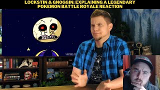 Lockstin amp Gnoggin Explaining A Legendary Pokemon Battle Royale Reaction [upl. by Clancy]