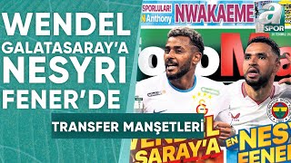 Wendel Galatasaraya  Nesyri Fenerbahçede  A Spor  Sabah Sporu  20072024 [upl. by York]