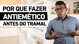 POR QUE fazer ANTIEMÉTICO antes do TRAMAL [upl. by Gustav841]