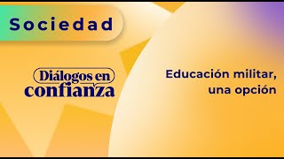 Diálogos en confianza Sociedad  Educación militar una opción 14092023 [upl. by Enimassej]