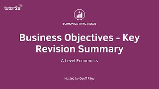 Business Objectives  Key Revision Summary I A Level and IB Economics [upl. by Broeder]