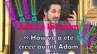 Adnan Ibrahim  quotHawwa a été créée avant Adamquot [upl. by Herman]