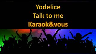 Karaoké Yodelice  Talk to me [upl. by Yevad741]