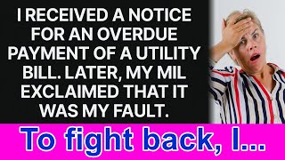 I got a notice about my overdue utility bill and MIL blamed me for it [upl. by Annaiel992]